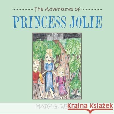 The Adventures of Princess Jolie Mary G Wells 9781546239253 Authorhouse - książka