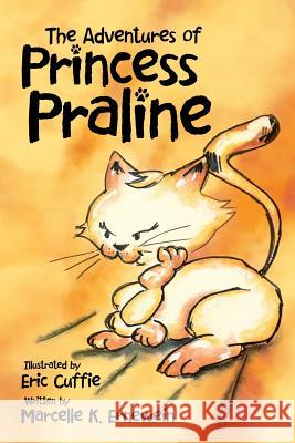 The Adventures of Princess Praline Illustrator Eric Cuffie, Marcelle K Ernewein 9781483427607 Lulu Publishing Services - książka