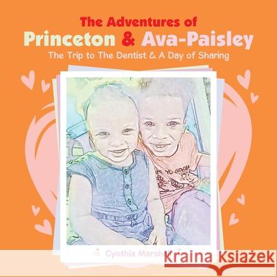 The Adventures of Princeton & Ava-Paisley: The Trip to the Dentist & a Day of Sharing Cynthia Marshall 9781728366524 Authorhouse - książka