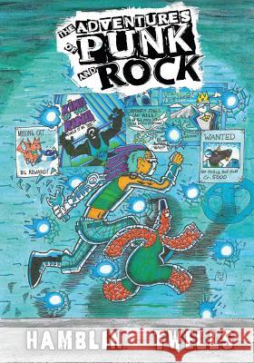 The Adventures of Punk and Rock Volume #1 Austin a. Hamblin Scott Twells 9780692772065 Austin Allen Hamblin - książka