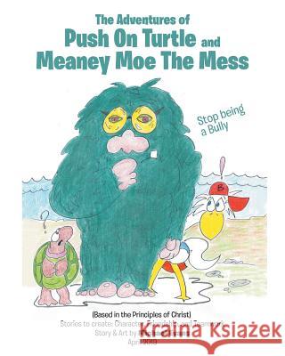 The Adventures of Push on Turtle and Meaney Moe the Mess Michael Evans 9781642996609 Christian Faith Publishing, Inc - książka