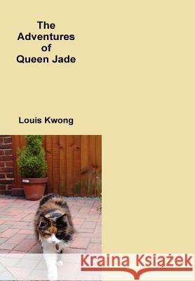 The Adventures of Queen Jade Louis Kwong 9781471621949 Lulu.com - książka