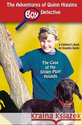 The Adventures of Quinn Higgins: Boy Detective: The Case of the Stolen Plott Hounds Douglas Quinn 9781978010048 Createspace Independent Publishing Platform - książka