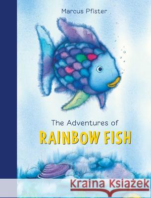 The Adventures of Rainbow Fish : A Collection. Bilderbuch Marcus Pfister 9780735841857 Northsouth - książka