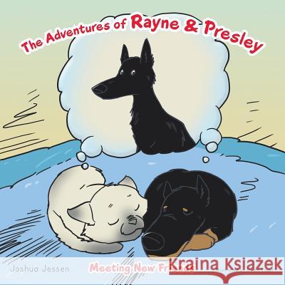 The Adventures of Rayne & Presley: Meeting New Friends Joshua Jessen 9781491855928 Authorhouse - książka