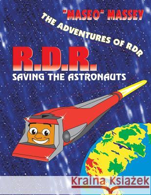 The Adventures of RDR: RDR Saving the Astronauts Maseo Massey 9781504976428 Authorhouse - książka