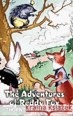 The Adventures of Reddy Fox by Thornton Burgess, Fiction, Animals, Fantasy & Magic Thornton W. Burgess 9781463895716 Aegypan - książka