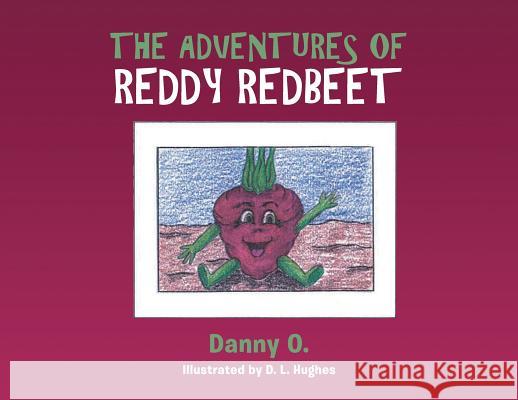 The Adventures of Reddy Redbeet Danny O, D L Hughes 9781640036079 Covenant Books - książka