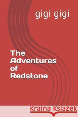 The Adventures of Redstone Gigi Gigi 9781710557442 Independently Published - książka
