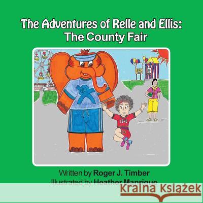 The Adventures of Relle and Ellis: The County Fair Roger J. Timber 9781490751788 Trafford Publishing - książka