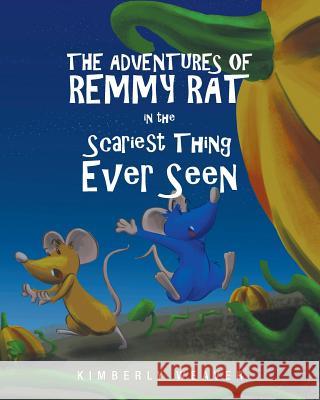 The Adventures of Remmy Rat in the Scariest Thing Ever Seen Kimberly Weaver 9781681391939 Page Publishing, Inc. - książka