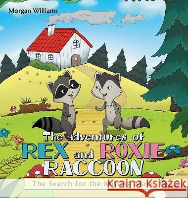 The Adventures of Rex and Roxie Raccoon: The Search for the Missing Mask Morgan Williams 9781665733243 Archway Publishing - książka