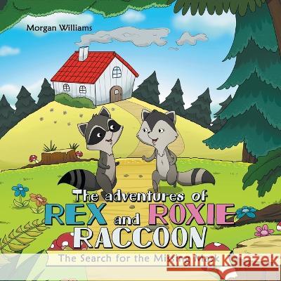 The Adventures of Rex and Roxie Raccoon: The Search for the Missing Mask Morgan Williams 9781665733267 Archway Publishing - książka