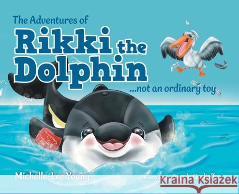 The Adventures of Rikki the Dolphin: ...not an ordinary toy Michelle-Lee Young Ashley Young Angela Gooliaff 9781039193918 FriesenPress - książka