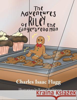 The Adventures of Riley the Gingerbread Man Charles Isaac Flagg 9781503541788 Xlibris Corporation - książka