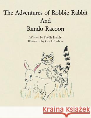 The Adventures of Robbie Rabbit and Rando Racoon Phyllis Heinly 9781639452972 Writers Branding LLC - książka