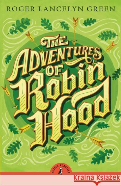 The Adventures of Robin Hood Roger Lancelyn Green 9780241735350 Penguin Random House Children's UK - książka