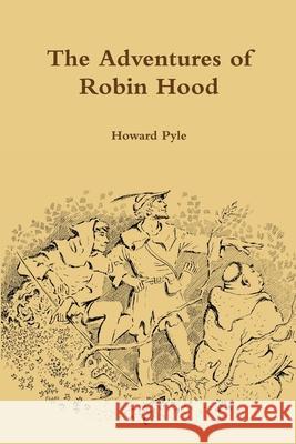 The Adventures of Robin Hood Howard Pyle 9781365137655 Lulu.com - książka
