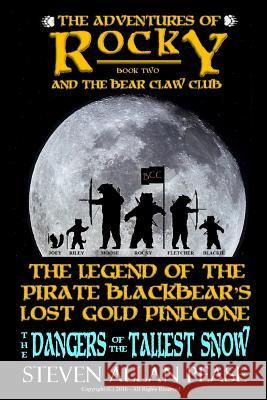 The Adventures of Rocky and the Bear Claw Club: The Legend of the Pirate Blackbear's Lost Gold Pinecone: The Dangers of the Tallest Snow Steven Allan Pease 9781533078858 Createspace Independent Publishing Platform - książka