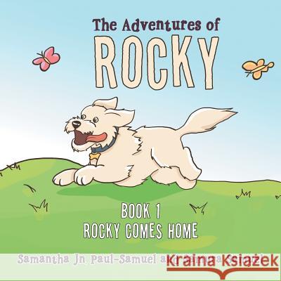 The Adventures of Rocky: Book 1 Rocky Comes Home Samantha Jn Paul-Samuel Samura Samuel  9781543424201 Xlibris - książka