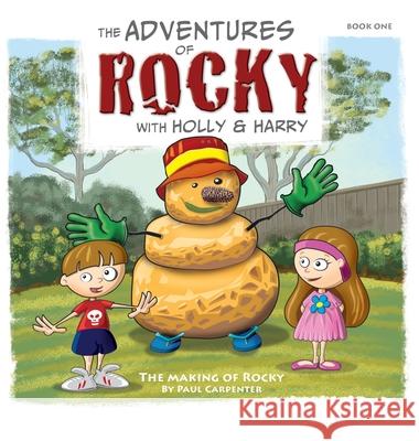 The Adventures of Rocky with Holly & Harry: The Making of Rocky Paul Carpenter Paul Carpenter 9780645937114 Paul Carpenter - książka