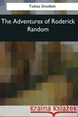 The Adventures of Roderick Random Tobias Smollett 9781544647234 Createspace Independent Publishing Platform - książka