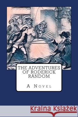 The Adventures of Roderick Random Tobias Smollett 9781981512096 Createspace Independent Publishing Platform - książka