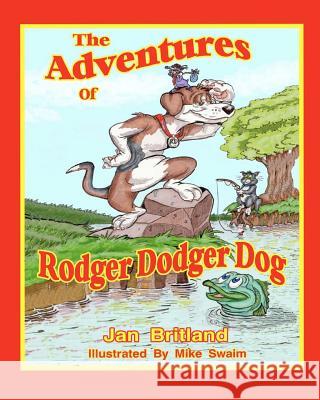 The Adventures of Rodger Dodger Dog: First Adventure Jan Britland Mike Swaim 9781463715595 Createspace - książka