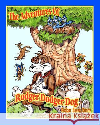 The Adventures of Rodger Dodger Dog: Rodger Saves Bunny Jan Britland Mike Swaim 9781456534035 Createspace - książka