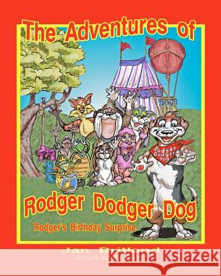 The Adventures of Rodger Dodger Dog, Rodger's Birthday Surprise!: Rodger's Birthday Surprise! Jan Britland Mike Swaim 9781479325016 Createspace - książka