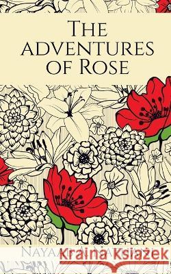 The adventures of Rose Nayaab A   9781648921537 Notion Press - książka