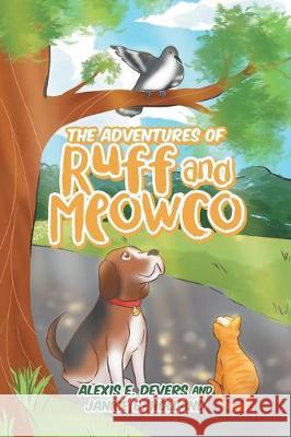 The Adventures of Ruff and Meowco Alexis E Devers, Janice B Holland 9781645696797 Christian Faith - książka