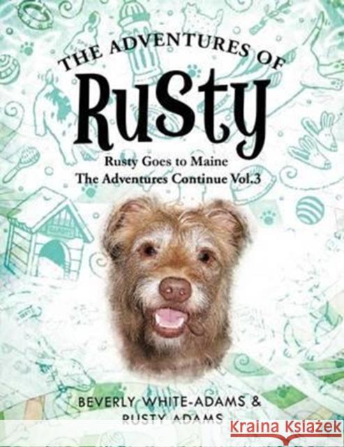 The Adventures of Rusty: Rusty Goes to Maine Vol.3 White-Adams, Beverly 9781466954427 Trafford Publishing - książka