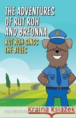 The Adventures of Rut Roh and Breonna: Rut Roh Sings the Blues Kellie Jacobus 9781685561512 Trilogy Christian Publishing - książka