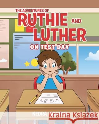 The Adventures of Ruthie and Luther: On Test Day Nedra Wooten 9781098015435 Christian Faith Publishing, Inc - książka