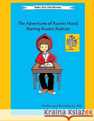 The Adventures of Ruvein Hood, Starring Ruvein Redman Simi 9781977910707 Createspace Independent Publishing Platform - książka