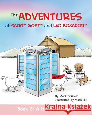 The Adventures of Safety Goat and Leo Boxador: Book 2: A Hero's Welcome Mark Grissom Mark Grissom Mark Hill 9781732532014 Grissom Industries - książka