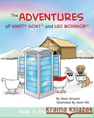 The Adventures of Safety Goat and Leo Boxador: Book 3: The Hero Within Mark Grissom Mark Grissom Mark Hill 9781732532021 Grissom Industries - książka