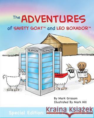 The Adventures of Safety Goat and Leo Boxador: Special Paperback Edition: Books 1, 2, and 3: Special Paperback Edition: Books 1, 2, and 3 Mark Grissom Mark Grissom Mark Hill 9781732532069 Grissom Industries - książka