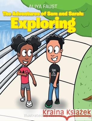 The Adventures of Sam and Sarah: Exploring Aliya Faust 9781098042110 Christian Faith Publishing, Inc - książka