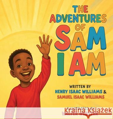 The Adventures of Sam I Am Henry Isaac Williams Samuel Isaac Williams Walter Webster 9781955297981 Vision Publishing House - książka