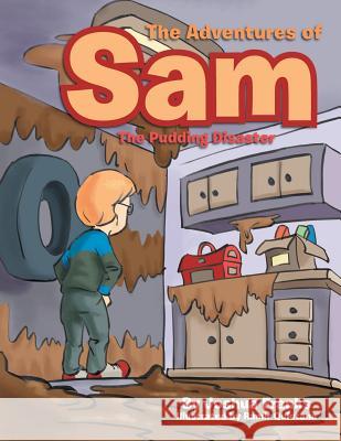 The Adventures of Sam: The Pudding Disaster Franks, Joshua 9781483624624 Xlibris Corporation - książka