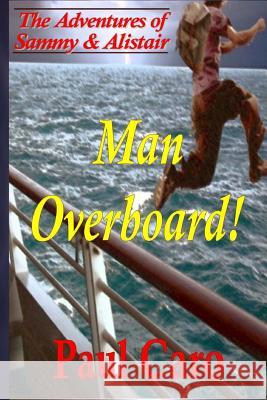 The Adventures of Sammy and Alistair: Man Overboard! Paul Caro 9781494708498 Createspace - książka