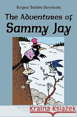 The Adventures of Sammy Jay Thornton W Burgess, Harrison Cady 9781604599664 Flying Chipmunk Publishing - książka