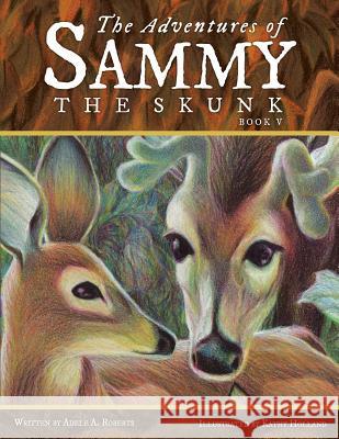 The Adventures of Sammy the Skunk: Book Five Adele a. Roberts 9781512713688 WestBow Press - książka