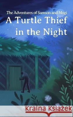 The Adventures of Samson and Mogi: A Turtle Thief in the Night Ruben Carral Fajardo Kimberly Ann Martinez 9781718682436 Createspace Independent Publishing Platform - książka