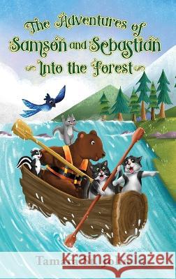 The Adventures of Samson and Sebastian: Into the Forest Tamara S 9780988767164 Lake Front Publishing LLC - książka