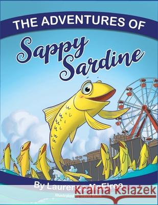 The Adventures of Sappy Sardine David Miles Laurence McElrea 9781735096001 Laurence McElrea - książka