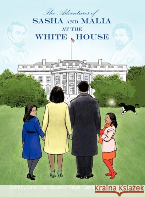 The Adventures of Sasha and Malia at the White House Carol A. Francois P. Segal Jay Mazhar 9780983193159 New Vision Works - książka