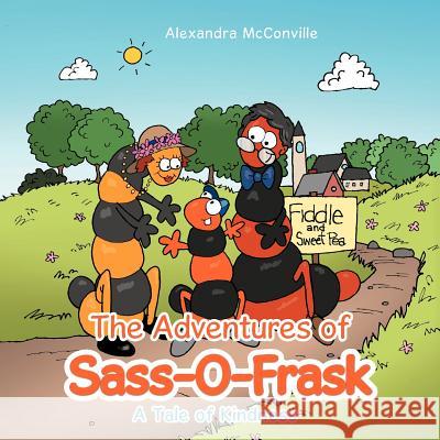 The Adventures of Sass-O-Frask: A Tale of Kindness McConville, Alexandra 9781477260067 Authorhouse - książka